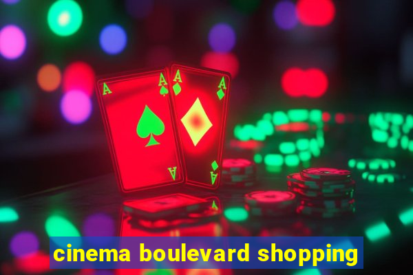 cinema boulevard shopping